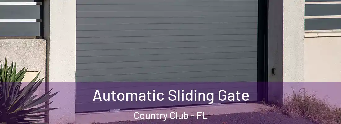 Automatic Sliding Gate Country Club - FL