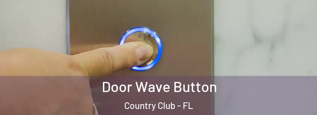 Door Wave Button Country Club - FL