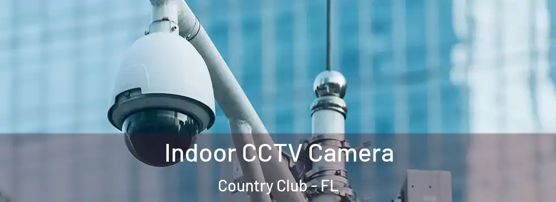 Indoor CCTV Camera Country Club - FL