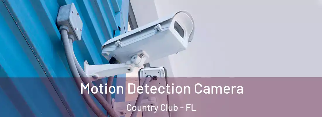 Motion Detection Camera Country Club - FL